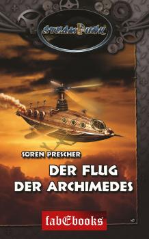Читать SteamPunk 4: Der Flug der Archimedes - Sören Prescher