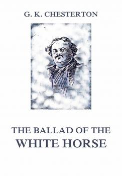 Читать The Ballad of the White Horse - Гилберт Кит Честертон