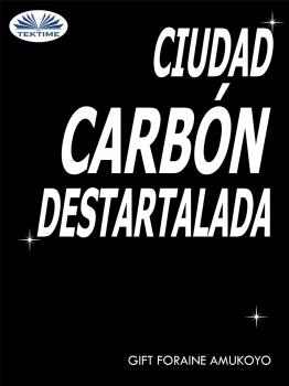 Читать Ciudad Carbón Destartalada - Foraine Amukoyo Gift