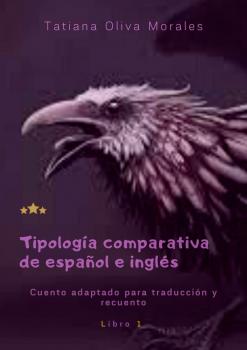 Читать Tipología comparativa de español e inglés. Cuento adaptado para traducción y recuento. Libro 1 - Tatiana Oliva Morales