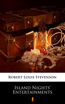 Читать Island Nights’ Entertainments - Robert Louis Stevenson