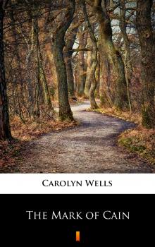 Читать The Mark of Cain - Carolyn  Wells