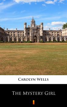 Читать The Mystery Girl - Carolyn  Wells