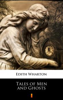 Читать Tales of Men and Ghosts - Edith Wharton