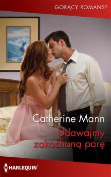Читать Udawajmy zakochaną parę - Catherine Mann