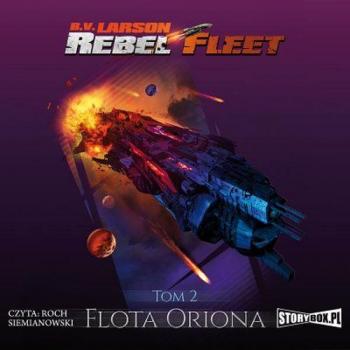 Читать Rebel Fleet. Tom 2. Flota Oriona - B.V. Larson