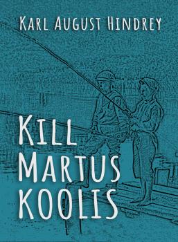 Читать Kill Martus koolis - Karl August Hindrey
