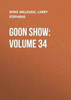 Читать Goon Show: Volume 34 - Spike  Milligan