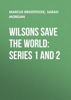 Читать Wilsons Save the World: Series 1 and 2 - Sarah Morgan