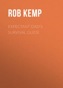 Читать Expectant Dad's Survival Guide - Rob Kemp