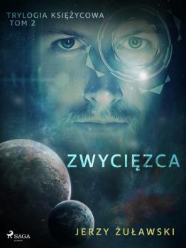 Читать Trylogia księżycowa 2: Zwycięzca - Jerzy Żuławski