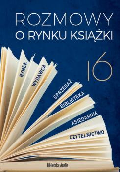 Читать Rozmowy o rynku książki 16 - Piotr Dobrołęcki
