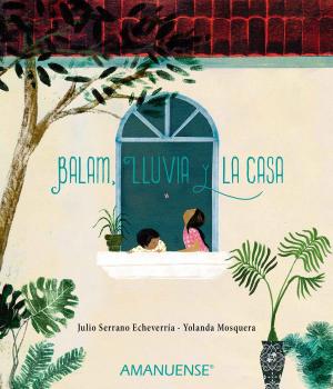 Читать Balam, Lluvia y la casa - Julio Serrano