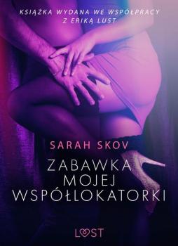 Читать Zabawka mojej współlokatorki - opowiadanie erotyczne - Sarah Skov