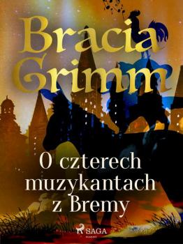 Читать O czterech muzykantach z Bremy - Bracia Grimm