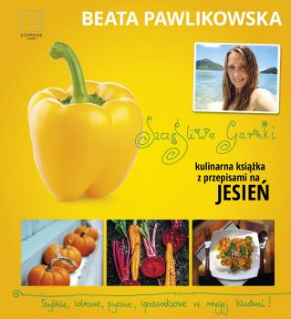 Читать Szczęśliwe garnki. Kulinarne przepisy na jesień - Beata Pawlikowska