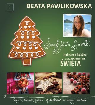 Читать Szczęśliwe garnki. Kulinarne przepisy na święta - Beata Pawlikowska
