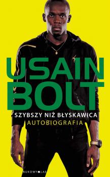 Читать Szybszy niż błyskawica. Autobiografia - Usain Bolt