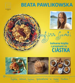 Читать Szczęśliwe garnki. Kulinarne przepisy na zdrowe ciastka - Beata Pawlikowska