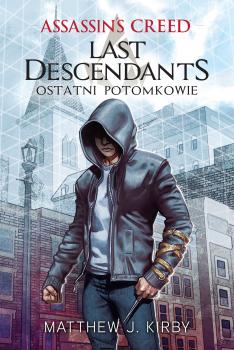 Читать Assassin's Creed: Last Descendants. Ostatni potomkowie - Matthew J. Kirby