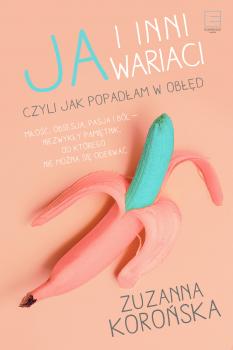 Читать Ja i inni wariaci - Zuzanna Korońska