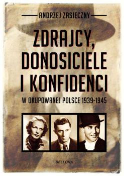 Читать Zdrajcy, donosiciele, konfidenci w okupowanej Polsce 1939-1945 - Andrzej Zasieczny