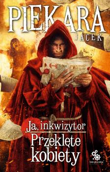 Читать Ja, inkwizytor. Przeklęte kobiety - Jacek Piekara