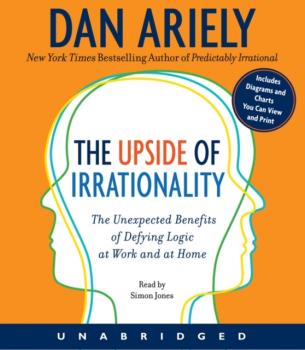 Читать Upside of Irrationality - Dr. Dan Ariely