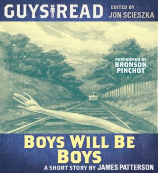 Читать Guys Read: Boys Will Be Boys - James Patterson