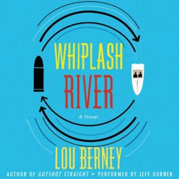 Читать Whiplash River - Lou Berney