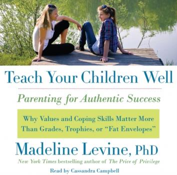 Читать Teach Your Children Well - PhD Madeline Levine