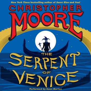 Читать Serpent of Venice - Кристофер Мур