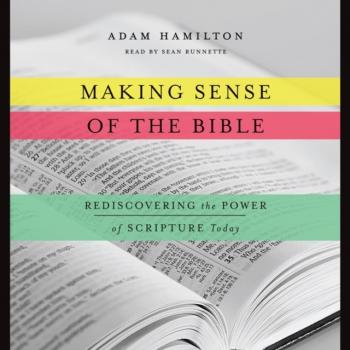 Читать Making Sense of the Bible - Adam Hamilton