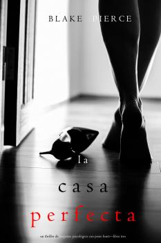 Читать La Casa Perfecta - Блейк Пирс