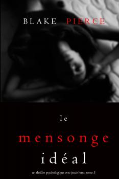 Читать Le Mensonge Idéal - Блейк Пирс