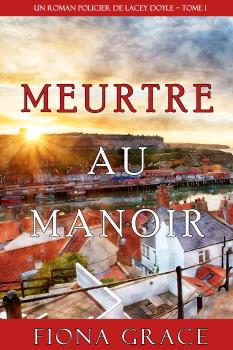 Читать Meurtre au Manoir - Фиона Грейс
