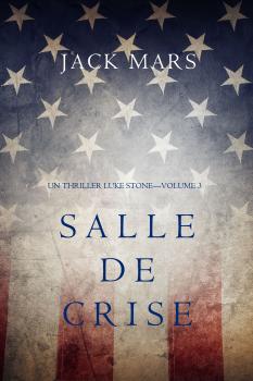Читать Salle de Crise - Джек Марс