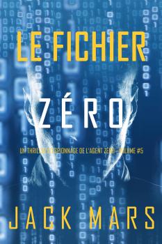 Читать Le Fichier Zéro - Джек Марс