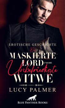 Читать Der maskierte Lord und die unbefriedigte Witwe | Erotische Kurzgeschichte - Lucy Palmer