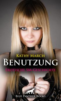 Читать Benutzung | Erotische SM-Geschichte - Kathy March