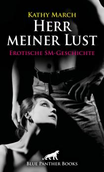 Читать Herr meiner Lust | Erotische SM-Geschichte - Kathy March