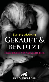 Читать Gekauft & benutzt! Erotische SM-Geschichte - Kathy March