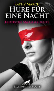 Читать Hure für eine Nacht! Erotische SM-Geschichte - Kathy March