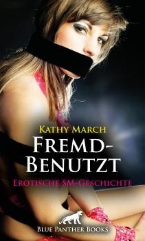 Читать FremdBenutzt | Erotische SM-Geschichte - Kathy March
