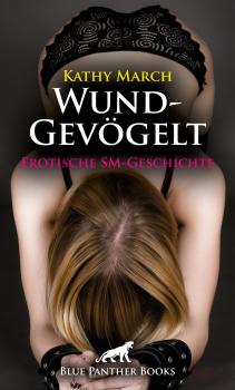 Читать WundGevögelt | Erotische SM-Geschichte - Kathy March