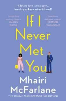 Читать If I Never Met You - Mhairi McFarlane