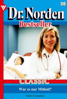 Читать Dr. Norden Bestseller Classic 38 – Arztroman - Patricia Vandenberg