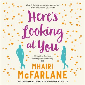 Читать Here's Looking At You - Mhairi McFarlane