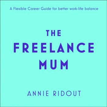 Читать Freelance Mum - Annie Ridout