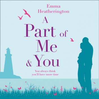 Читать Part of Me and You - Emma Heatherington